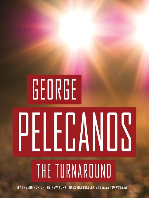 Title details for The Turnaround by George Pelecanos - Available